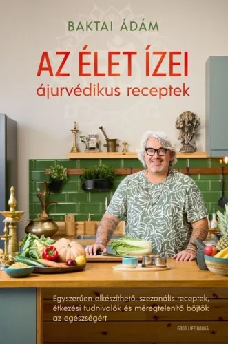 Az élet ízei - ájurvédikus receptek -  Baktai Ádám (kötött áras) 