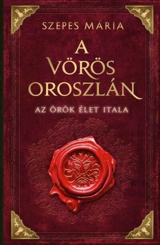 A Vörös Oroszlán - Az örök élet itala - Szepes Mária (kötött áras)