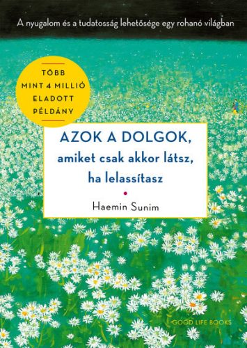 Azok a dolgok, amiket csak akkor látsz, ha lelassítasz - Haemin Sunim (kötött áras) 