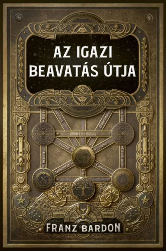 Az igazi beavatás útja - Franz Bardon (kötött áras) 