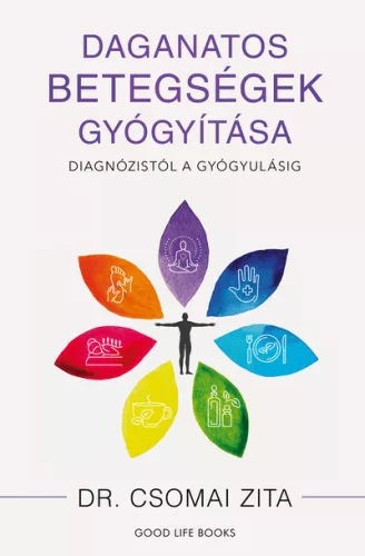 Daganatos betegségek gyógyítása - Diagnózistól a gyógyulásig - Dr. Csomai Zita (kötött áras) 