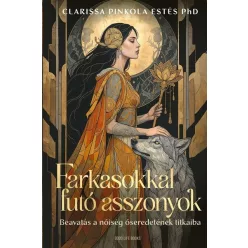   Farkasokkal futó asszonyok (élfestett) - Clarissa Pinkola Estés (kötött áras) 