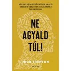  Ne agyald túl! - Módszerek a stressz csökkentésére - Nick Trenton (kötött áras) 