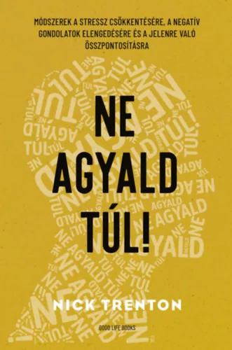 Ne agyald túl! - Módszerek a stressz csökkentésére - Nick Trenton (kötött áras) 