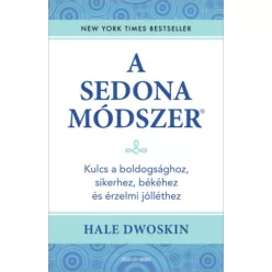   A Sedona-módszer - Kulcs a boldogsághoz, sikerhez, békéhez és érzelmi jólléthez - Hale Dwoskin (kötött áras) 
