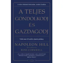  A teljes gondolkodj és gazdagodj -  Napoleon Hill (kötött áras)