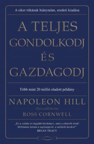 A teljes gondolkodj és gazdagodj -  Napoleon Hill (kötött áras)