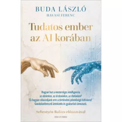   Tudatos ember az AI korában - Havasi Ferenc, Buda László (kötött áras) 