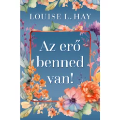 Az erő benned van - Louise L. Hay (kötött áras) 