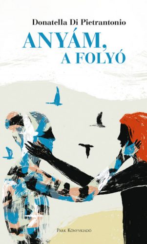 Anyám, a folyó-Donatella Di Pietrantonio