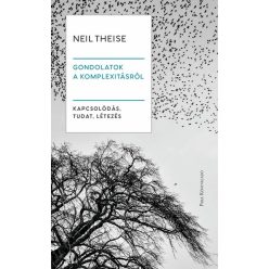   Gondolatok a komplexitásról - Kapcsolódás, tudat, létezés - Neil Theise (kötött áras)