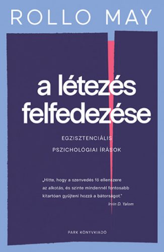 A létezés felfedezése - Egzisztenciális pszichológiai írások - Rollo May