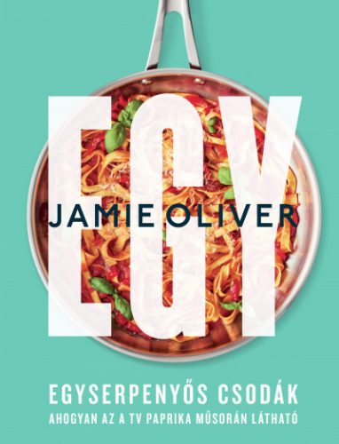 Egy - Egyserpenyős csodák - Jamie Oliver