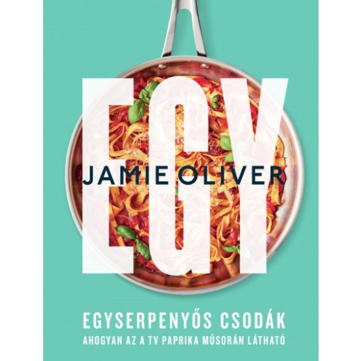 Egy - Egyserpenyős csodák - Jamie Oliver