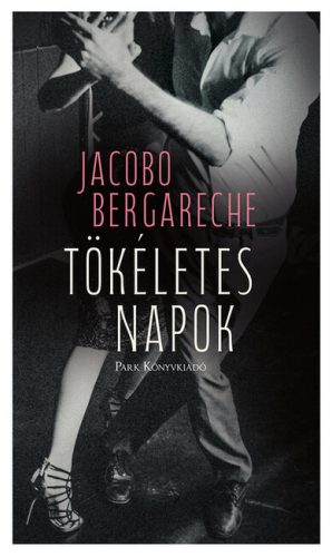 Tökéletes napok  - Jacobo Bergareche