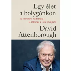   David Attenborough és Jonnie Hughes - Egy élet a bolygónkon 