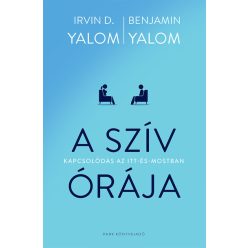  A szív órája - Kapcsolódás az itt-és-mostban - Benjamin Yalom, Irvin D. Yalom (kötött áras) 