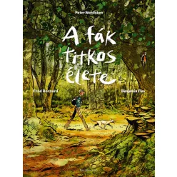   A fák titkos élete (képregény) - Fred Bernard, Peter Wohlleben