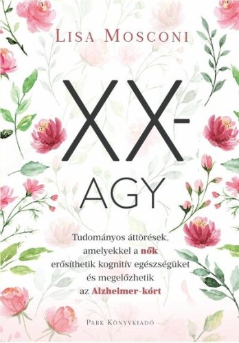 XX-agy - a nők megelőzhetik az Alzheimer-kórt - Lisa Mosconi (kötött áras) 