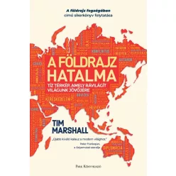   Tim Marshall - A földrajz hatalma - Tíz térkép, amely rávilágít világunk jövőjére