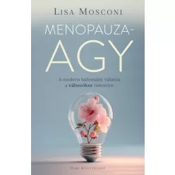   Menopauzaagy - A modern tudomány válasza a változókor tüneteire - Lisa Mosconi (kötött áras) 