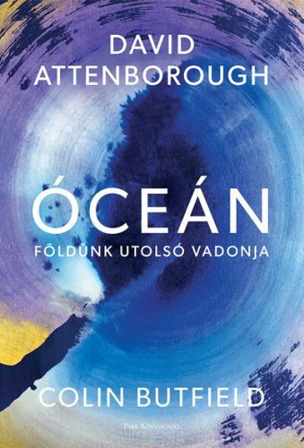 Óceán - Földünk utolsó vadonja - David Attenborough (kötött áras) 