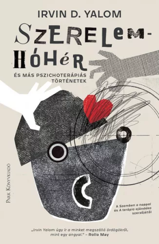Irvin D. Yalom - Szerelemhóhér - és más pszichoterápiás történetek