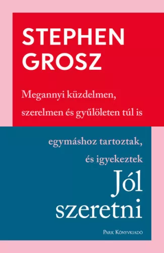 Jól szeretni - Stephen Grosz (már nem kötött áras) 