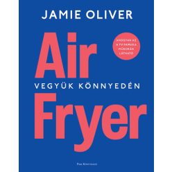   Air Fryer - Vegyük könnyedén - Jamie Oliver ( kötött áras) 