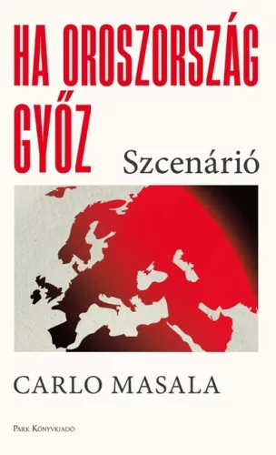Ha Oroszország győz - Szcenárió Carlo Masala (kötött áras) 