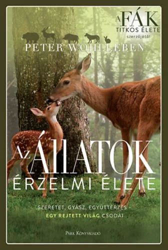 Az állatok érzelmi élete - Szeretet, gyász, együttérzés - Peter Wohlleben 