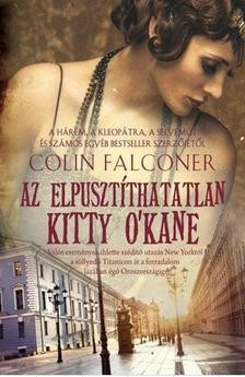 Colin Falconer - Az elpusztíthatatlan Kitty O'Kane 