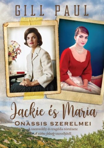 Gill Paul - Jackie és Maria - Onassis szerelmei 