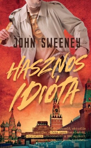 John Sweeney - Hasznos idióta