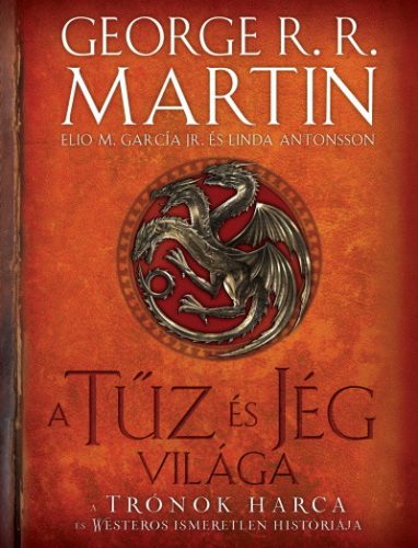 Elio M. García Jr. és George R. R. Martin - A tűz és jég világa