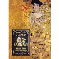   Hölgy aranyban - Gustav Klimt hányatott sorsú mesterművének lenyűgöző meséje - Anne-Marie O'Connor (kötött áras) 