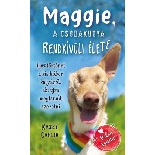 Kasey Carlin - Maggie, a csodakutya rendkívüli élete