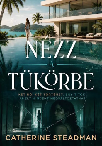 Nézz a tükörbe - Catherine Steadman (kötött áras) 