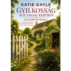   Gyilkosság egy angol kertben - Julia Bird rejtélyek 1. - Katie Gayle (kötött áras)