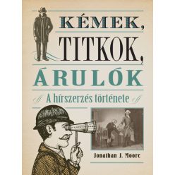   Kémek, titkok, árulók - A hírszerzés története -  Jonathan J. Moore