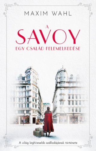 A Savoy 1. - Egy család felemelkedése - Maxim Wahl