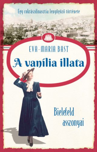 A vanília illata - Bielefeld asszonyai 1. - Eva-Maria Bast