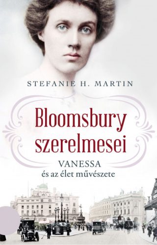 Bloomsbury szerelmesei 2. - Vanessa és az élet művészete - Stefanie H. Martin