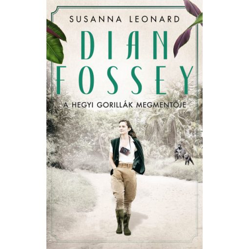 Susanna Leonard - Dian Fossey - A hegyi gorillák megmentője
