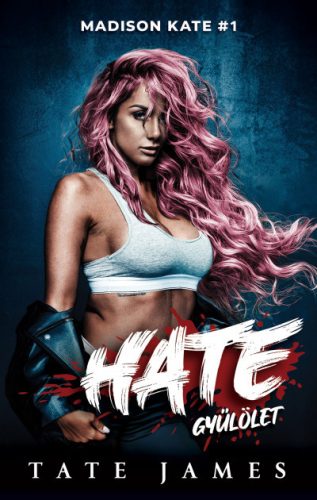 Hate - Gyűlölet - Madison Kate 1. - Tate James