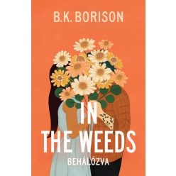   In the Weeds - Behálózva - Lovelight Farm 2. -  B. K. Borison