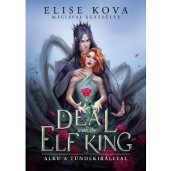    A Deal with the Elf King - Alku a tündekirállyal (élfestett) - Elise Kova