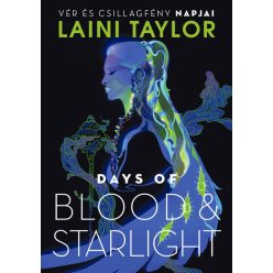   Days of Blood & Starlight - Vér és csillagfény napjai  - Laini Taylor