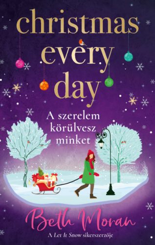 Christmas Every Day - A szerelem körülvesz minket (élfestett) - Beth Moran 