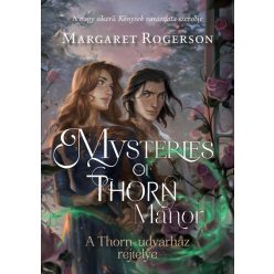   Mysteries of Thorn Manor - A Thorn-udvarház rejtélye -  Margaret Rogerson
